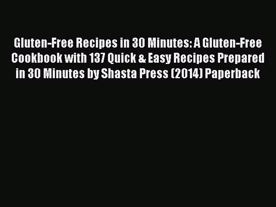 Download Gluten-Free Recipes in 30 Minutes: A Gluten-Free Cookbook with 137 Quick & Easy Recipes