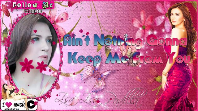 Zsa Zsa Padilla — Ain't Nothing Gonna Keep Me From You