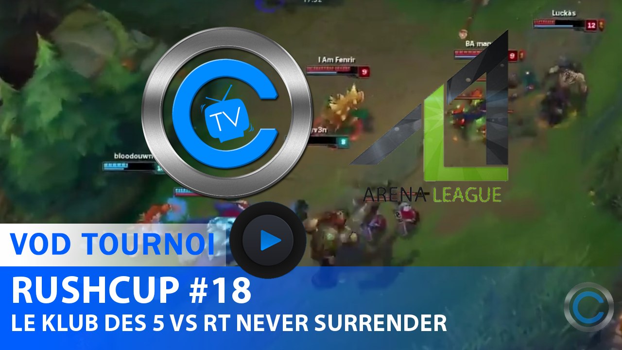 RushCup #18 - Le Klub des 5 vs RT Never Surrender