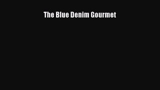 Read The Blue Denim Gourmet Ebook Free