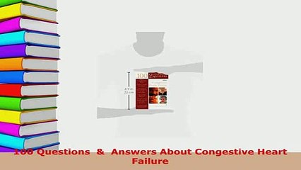 Download  100 Questions    Answers About Congestive Heart Failure  Read Online