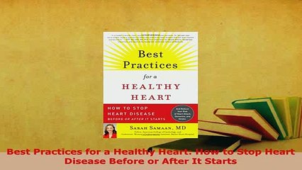 PDF  Best Practices for a Healthy Heart How to Stop Heart Disease Before or After It Starts  Read Online