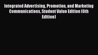 [Read book] Integrated Advertising Promotion and Marketing Communications Student Value Edition