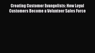 [Read book] Creating Customer Evangelists: How Loyal Customers Become a Volunteer Sales Force