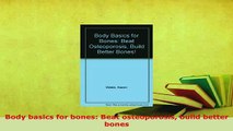 Download  Body basics for bones Beat osteoporosis build better bones Free Books