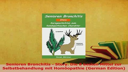 Download  Senioren Bronchitis  Story Die 8 besten Mittel zur Selbstbehandlung mit Homöopathie  Read Online