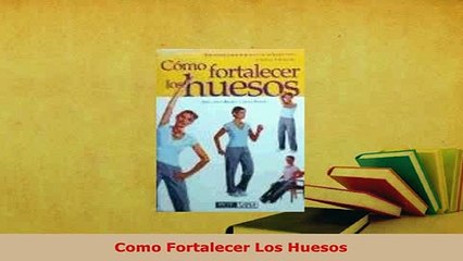 PDF  Como Fortalecer Los Huesos Free Books