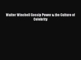 Download Walter Winchell Gossip Power & the Culture of Celebrity Free Books