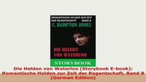 Download  Die Helden von Waterloo Storybook Ebook Romantische Helden zur Zeit der Regentschaft PDF Book Free
