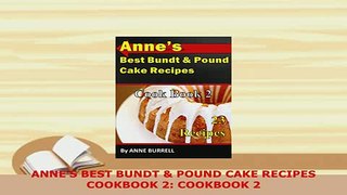 PDF  ANNES BEST BUNDT  POUND CAKE RECIPES COOKBOOK 2 COOKBOOK 2 Download Online