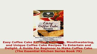 PDF  Easy Coffee Cake Recipes Delicious Mouthwatering and Unique Coffee Cake Recipes To PDF Full Ebook