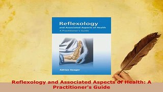 Download  Reflexology and Associated Aspects of Health A Practitioners Guide  EBook