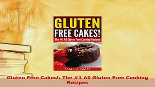 Download  Gluten Free Cakes The 1 All Gluten Free Cooking Recipes Download Online