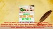 Download  Natural Skin Care Recipes Secrets to Youthful Glowing Skin and Homemade Beauty Treatments Free Books