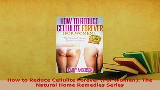 PDF  How to Reduce Cellulite Forever For Women The Natural Home Remedies Series  EBook