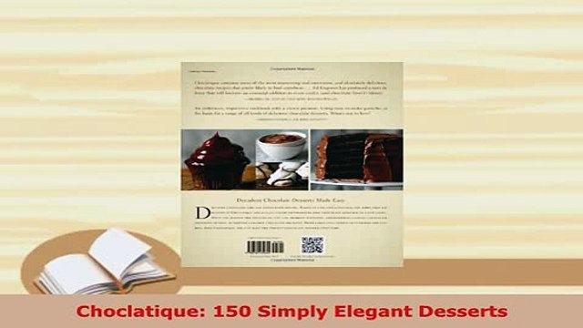 PDF Choclatique 150 Simply Elegant Desserts Download Full Ebook