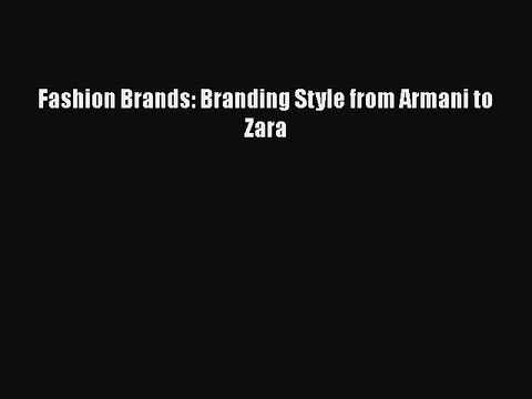 PDF Fashion Brands: Branding Style from Armani to Zara EBook