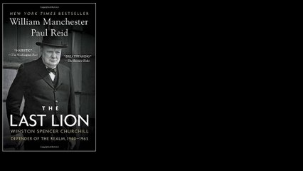 The Last Lion: Winston Spencer Churchill: Defender of the Realm, 1940-1965 by William Manchester