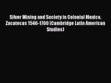PDF Silver Mining and Society in Colonial Mexico Zacatecas 1546-1700 (Cambridge Latin American