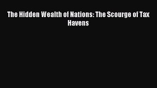 Read The Hidden Wealth of Nations: The Scourge of Tax Havens Ebook Free