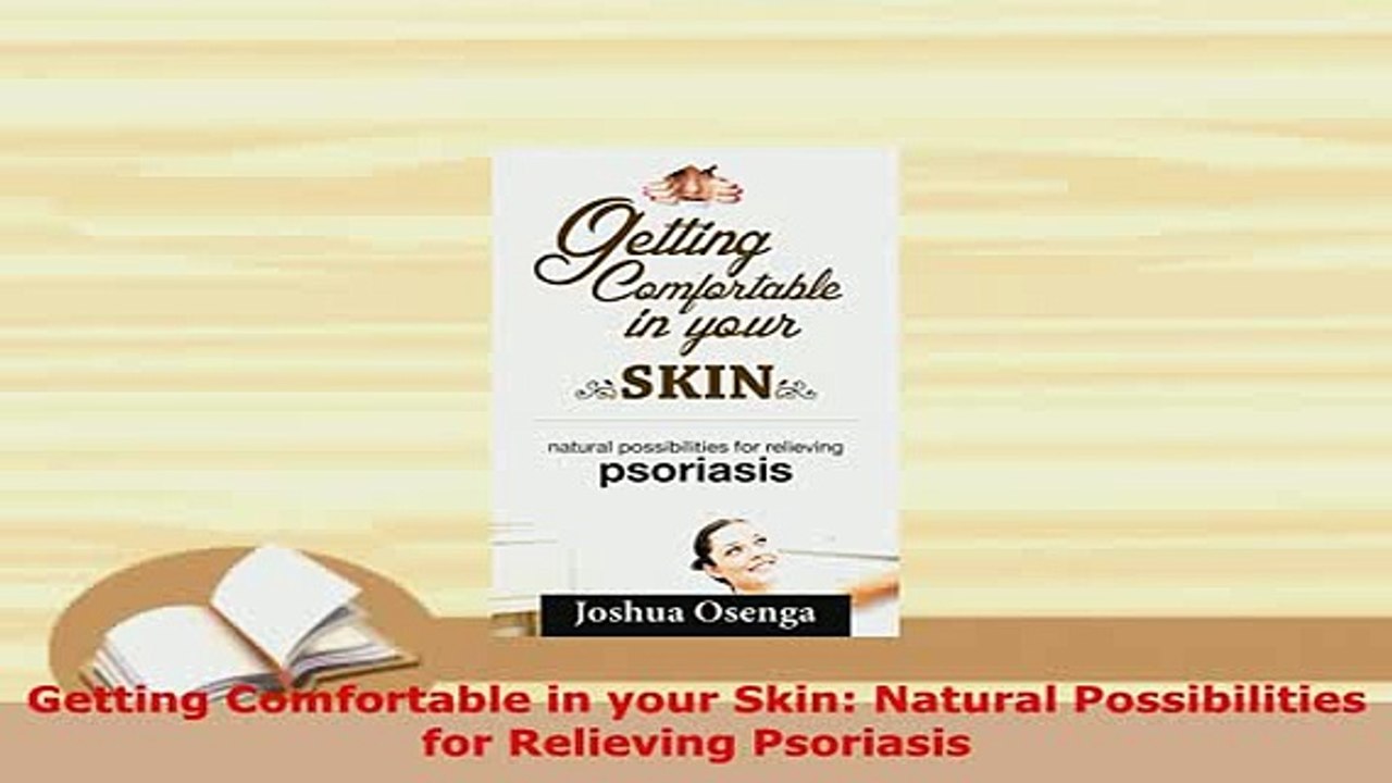 PDF  Getting Comfortable in your Skin Natural Possibilities for Relieving Psoriasis  EBook