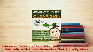 PDF  Advanced Guide to Clear Skin How To Get Rid of Acne Naturally with Home Remedies That  EBook