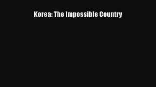 Read Korea: The Impossible Country Ebook Free