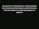Read Introduction to Global Business: Understanding the International Environment & Global