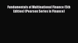 Read Fundamentals of Multinational Finance (5th Edition) (Pearson Series in Finance) Ebook