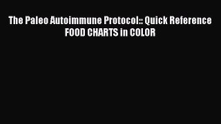 [PDF] The Paleo Autoimmune Protocol:: Quick Reference FOOD CHARTS in COLOR [Read] Online