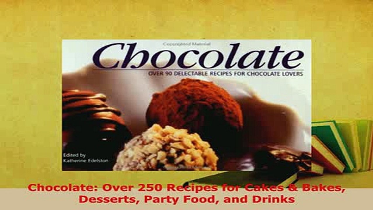 Download  Chocolate Over 250 Recipes for Cakes  Bakes Desserts Party Food and Drinks Read Full Ebook