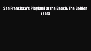 PDF San Francisco's Playland at the Beach: The Golden Years  EBook