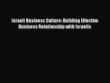 Read Israeli Business Culture: Building Effective Business Relationship with Israelis Ebook