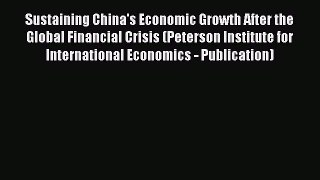 Read Sustaining China's Economic Growth After the Global Financial Crisis (Peterson Institute