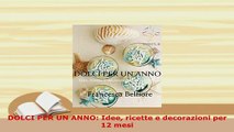 Download  DOLCI PER UN ANNO Idee ricette e decorazioni per 12 mesi Download Online