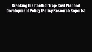 Read Breaking the Conflict Trap: Civil War and Development Policy (Policy Research Reports)