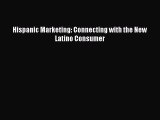 Read Hispanic Marketing: Connecting with the New Latino Consumer Ebook Free