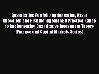 Read Quantitative Portfolio Optimisation Asset Allocation and Risk Management: A Practical