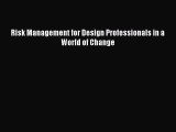 Read Risk Management for Design Professionals in a World of Change Ebook Free