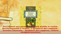 Download  Facciamoci una pera Il frutto più duttile in cucina Storia curiosità e ricette I Download Full Ebook