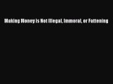PDF Making Money is Not Illegal Immoral or Fattening  EBook