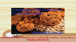 Download  Grandmas Old Fashioned CookiesCandies Grandmas Recipes Book 4 Download Online