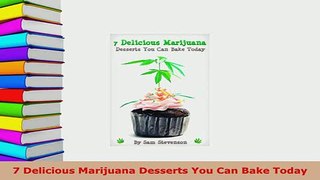 Download  7 Delicious Marijuana Desserts You Can Bake Today Read Full Ebook
