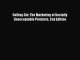 PDF Selling Sin: The Marketing of Socially Unacceptable Products 2nd Edition Free Books