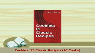 PDF  Cookies 15 Classic Recipes AJ Cooks PDF Online