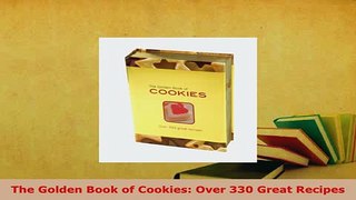 Download  The Golden Book of Cookies Over 330 Great Recipes Download Online