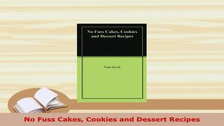 PDF  No Fuss Cakes Cookies and Dessert Recipes PDF Full Ebook