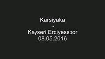 08.05.2016 - Karsiyaka - Kayseri Erciyesspor (1 - 3)