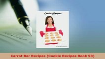 Download  Carrot Bar Recipes Cookie Recipes Book 53 PDF Full Ebook