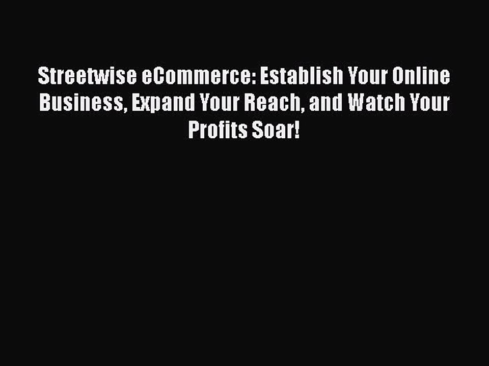 PDF Streetwise eCommerce: Establish Your Online Business Expand Your Reach and Watch Your Profits